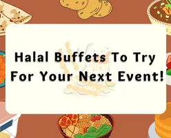 Halal Buffets To Try For Your Next Event!